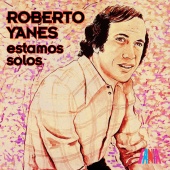 Roberto Yanés - Estamos Solos