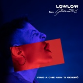 Lowlow - Fino a che non ti odierò (feat. Ghemon)