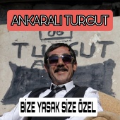 Ankaralı Turgut - Bize Yasak Size Özel