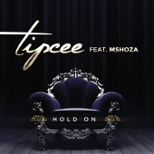 Tipcee - Hold On (feat. Mshoza)