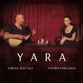 Yüksel Baltacı - Yara (feat. Fatma Parlakol)