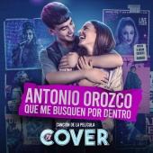 Antonio Orozco - Que Me Busquen Por Dentro (Canción Original De La Película “El Cover”) [Canción Original De La Película “El Cover]