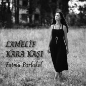Fatma Parlakol - Lamelif Kara Kaşı