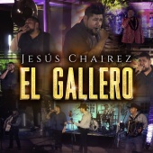 Jesús Chairez - El Gallero [En Vivo]