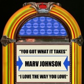 Marv Johnson - You Got What It Takes / I Love The Way You Love [Rerecorded]
