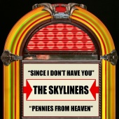 The Skyliners - Since I Don't Have You / Pennies From Heaven