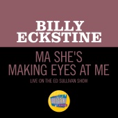 Billy Eckstine - Ma She's Making Eyes At Me [Live On The Ed Sullivan Show, January 10, 1965]