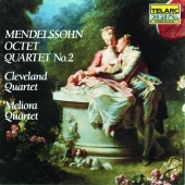 Cleveland Quartet & Meliora Quartet - Mendelssohn: Quartet No. 2 & Octet