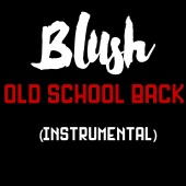 Blush - Old School Back (Instrumental)