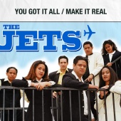 The Jets - You Got It All / Make It Real