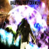 Dan - Ball Till They Crawl - Single