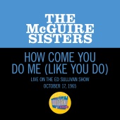 The McGuire Sisters - How Come You Do Me (Like You Do) [Live On The Ed Sullivan Show, October 17, 1965]