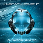 Mustafa Özkent - Psychedelic Sampling