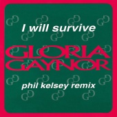 Gloria Gaynor - I Will Survive [Phil Kelsey Remix]