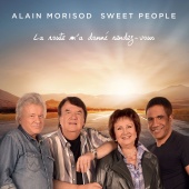 Alain Morisod & Sweet People - La route m'a donné rendez-vous