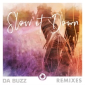 Da Buzz - Slow It Down [Remixes]