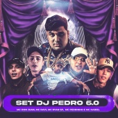 DJ Pedro - SET DJ Pedro 6.0 (feat. Mc Don Juan, Mc Davi, MC Ryan SP, Mc Pedrinho, Mc Hariel)
