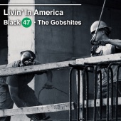 Black 47 - Livin’ in America (feat. The Gobshites)
