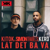 Kitok - Låt det ba va (feat. Simon Trabelsi, KERO)