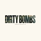 Grayscale - Dirty Bombs