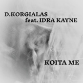 Dimitris Korgialas - Koita Me (feat. Idra Kayne)
