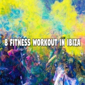 Gym Music - 8 Fitness Workout in Ibiza