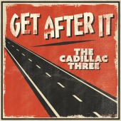 The Cadillac Three - Get After It