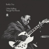 Buddy Guy - I Was Walking Through The Woods [Expanded Edition]