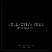 Collective Soul - 7even Year Itch: Collective Soul Greatest Hits (1994-2001) [International Version]