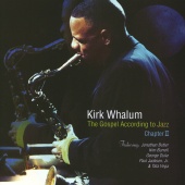 Kirk Whalum - The Gospel According To Jazz, Chapter II [Live At West Angeles Cathedral, Los Angeles, CA / 2002]