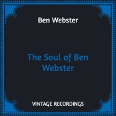 Ben Webster - The Soul of Ben Webster [Hq Remastered]