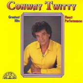 Conway Twitty - Greatest Hits - Finest Performances