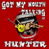 HUNTER - Got My Mouth Talking - Single