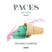 Paces - Nothing’s Forever (feat. Kučka)