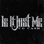 Co Cash - Is It Just Me