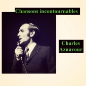 Charles Aznavour - Chansons incontournables