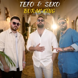 Tefo & Seko & Burak King