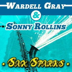Wardell Gray & Sonny Rollins