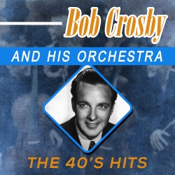 Bob Crosby and His Orchestra