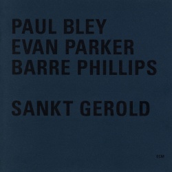 Paul Bley & Evan Parker & Barre Phillips