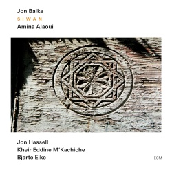 Jon Balke & Amina Alaoui & Jon Hassell