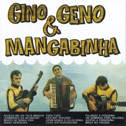 Gino, Geno & Mangabinha