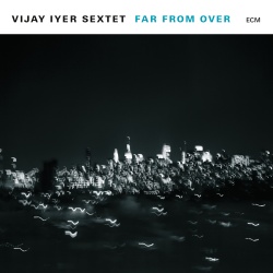 Vijay Iyer Sextet & Vijay Iyer