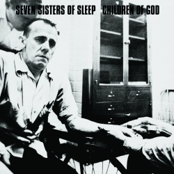 Seven Sisters Of Sleep & Children Of God