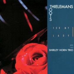 Toots Thielemans & The Shirley Horn Trio