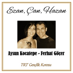 Aysun Kocatepe & Ferhat Göçer & TRT Gençlik Korosu