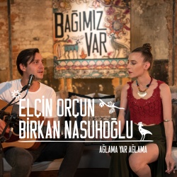 Birkan Nasuhoğlu & Elçin Orçun & Bağımız Var