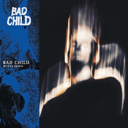 BAD CHILD