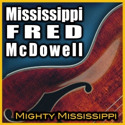 Mississippi Fred McDowell